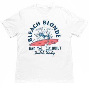 Funny Body Meme T Shirt Bleach Blonde Bad Built Butch Graphic Retro Humor Fan 89